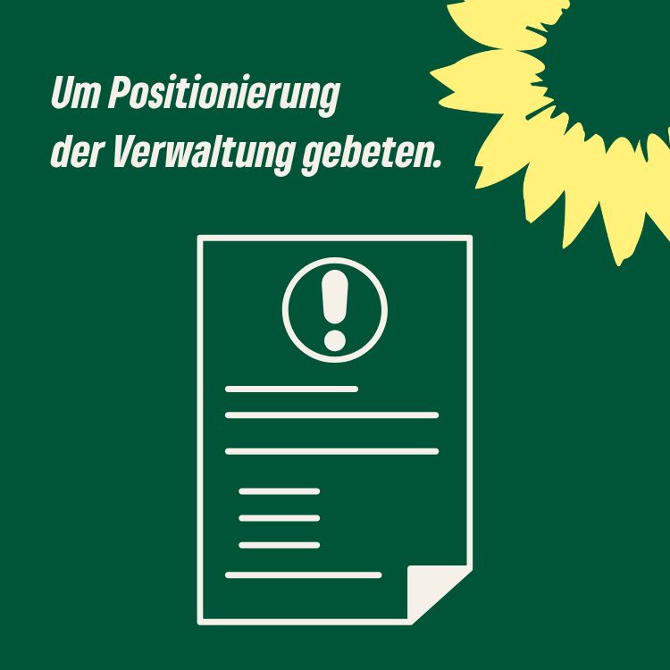 Piktogramm mit grünem Hintergrund und gelber Sonnenblume in der oberen rechten Ecke, dem Satz "Um Positionierung der Verwaltung wird gebeten." und darunter einem Blatt mit weißen Linien und einem weißen Ausrufezeichen in einem Kreis.